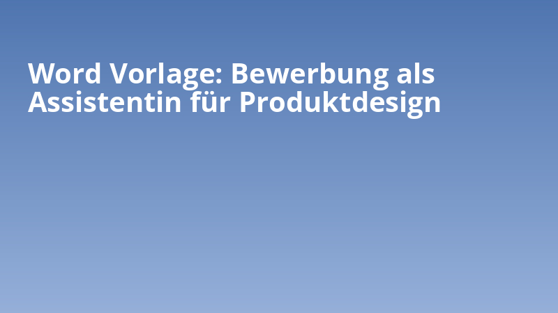 Word Vorlage: Bewerbung als Assistentin für Produktdesign