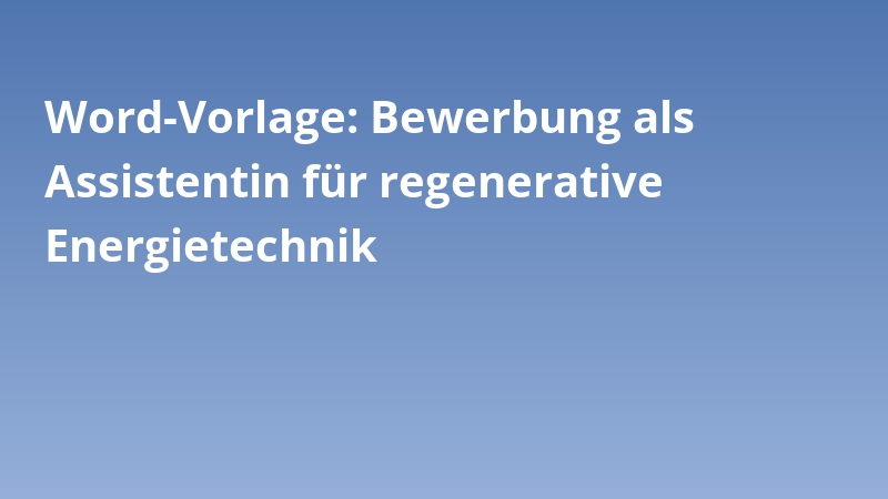Word-Vorlage: Bewerbung als Assistentin für regenerative Energietechnik