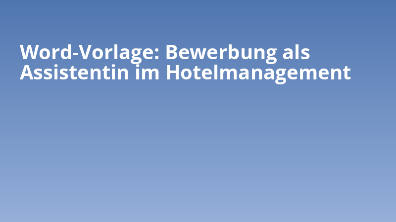 Word-Vorlage: Bewerbung als Assistentin im Hotelmanagement
