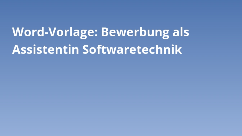 Word-Vorlage: Bewerbung als Assistentin Softwaretechnik