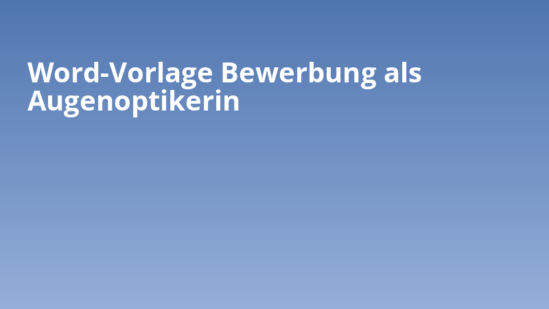 Word-Vorlage Bewerbung als Augenoptikerin