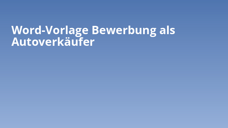 Word-Vorlage Bewerbung als Autoverkäufer