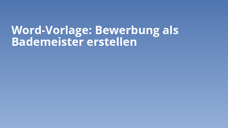 Word-Vorlage: Bewerbung als Bademeister erstellen