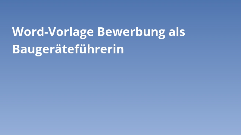 Word-Vorlage Bewerbung als Baugeräteführerin