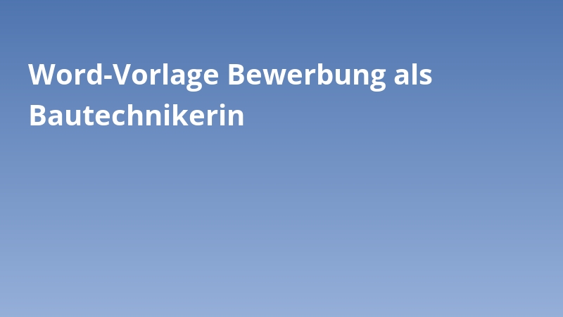 Word-Vorlage Bewerbung als Bautechnikerin