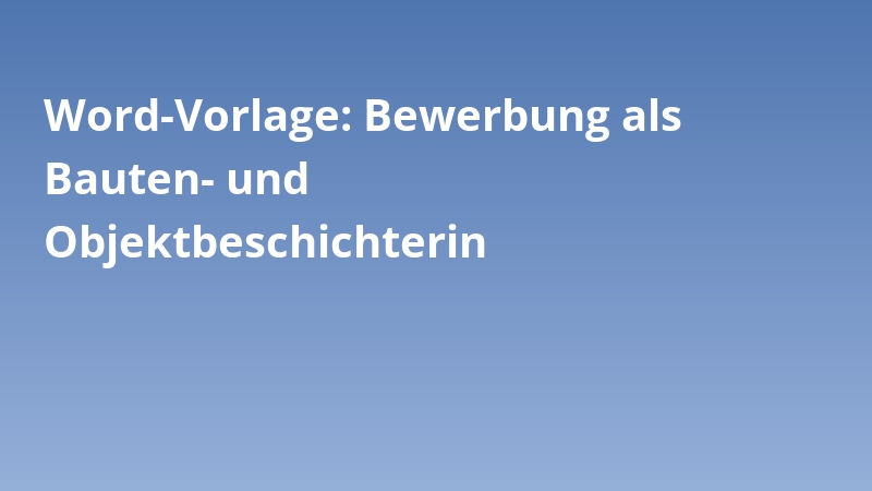 Word-Vorlage: Bewerbung als Bauten- und Objektbeschichterin