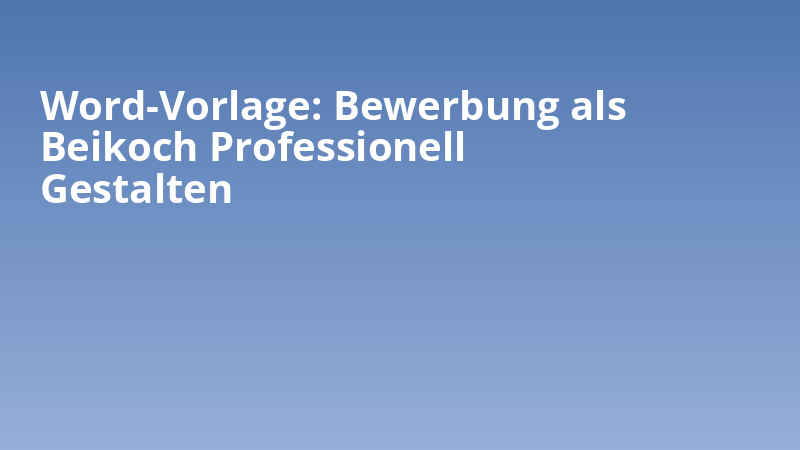 Word-Vorlage: Bewerbung als Beikoch Professionell Gestalten