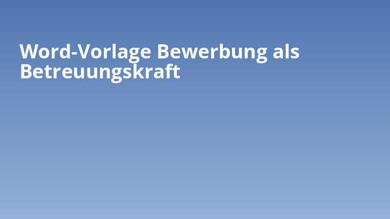 Word-Vorlage Bewerbung als Betreuungskraft