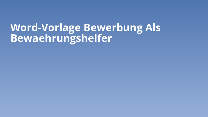 Word-Vorlage Bewerbung Als Bewaehrungshelfer