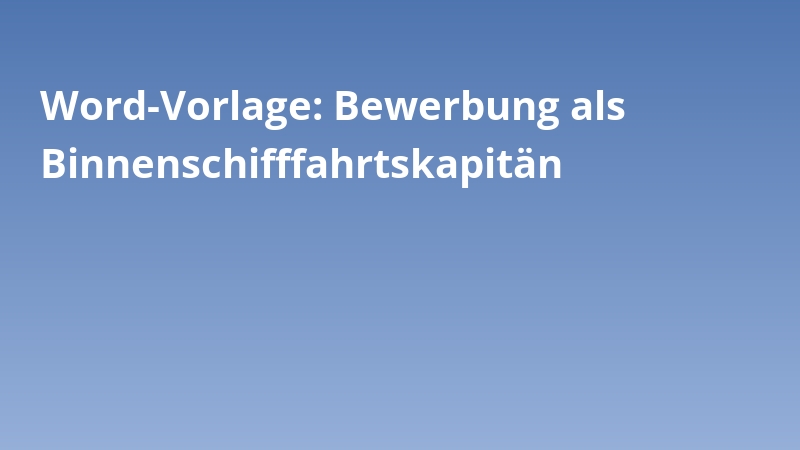 Word-Vorlage: Bewerbung als Binnenschifffahrtskapitän
