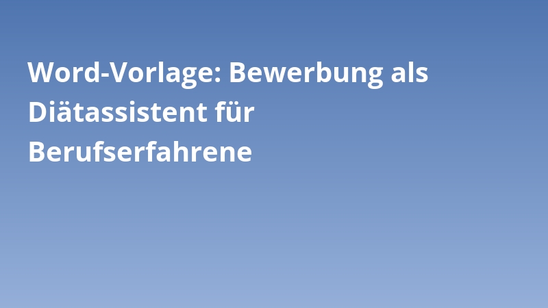 Word-Vorlage: Bewerbung als Diätassistent für Berufserfahrene