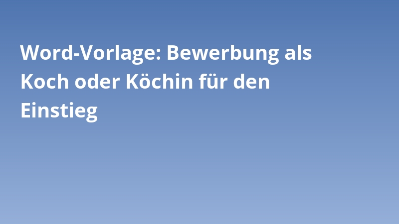 Word-Vorlage: Bewerbung als Koch oder Köchin für den Einstieg