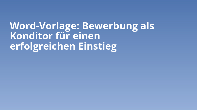 Word-Vorlage: Bewerbung als Konditor für einen erfolgreichen Einstieg