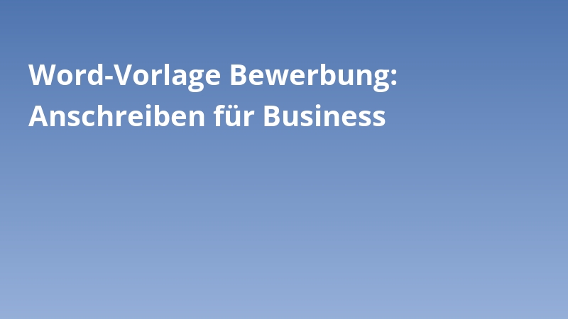 Word-Vorlage Bewerbung: Anschreiben für Business