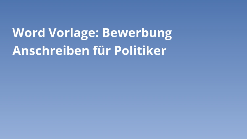 Word Vorlage: Bewerbung Anschreiben für Politiker