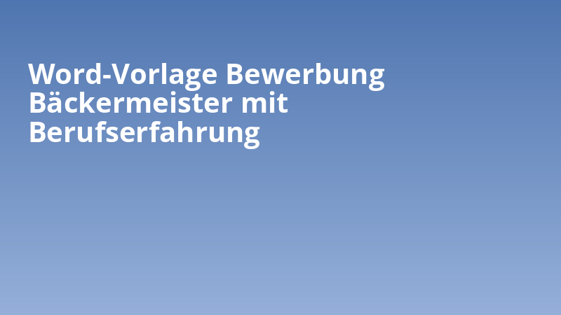 Word-Vorlage Bewerbung Bäckermeister mit Berufserfahrung