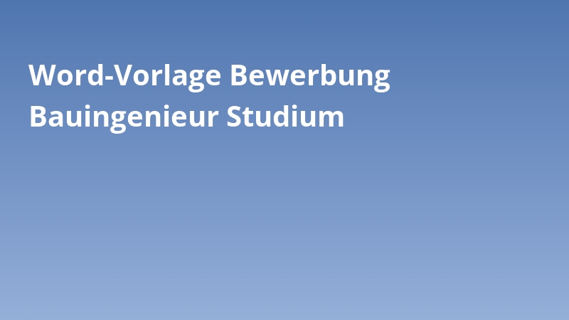 Word-Vorlage Bewerbung Bauingenieur Studium
