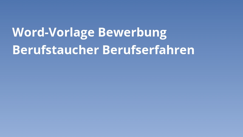 Word-Vorlage Bewerbung Berufstaucher Berufserfahren