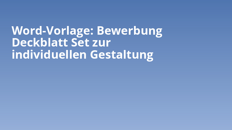 Word-Vorlage: Bewerbung Deckblatt Set zur individuellen Gestaltung