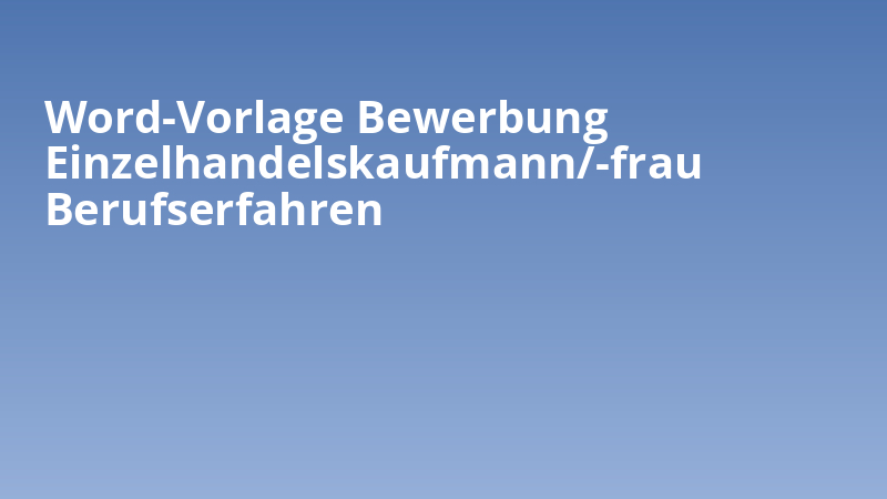 Word-Vorlage Bewerbung Einzelhandelskaufmann/-frau Berufserfahren