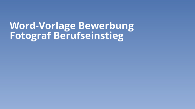 Word-Vorlage Bewerbung Fotograf Berufseinstieg