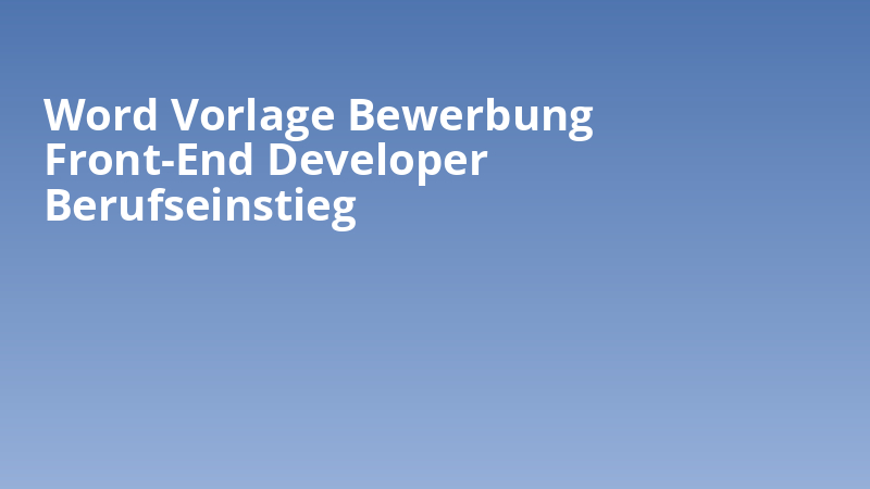 Word-Vorlage Bewerbung Front-End-Developer Berufseinstieg
