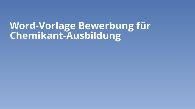 Word-Vorlage Bewerbung für Chemikant-Ausbildung