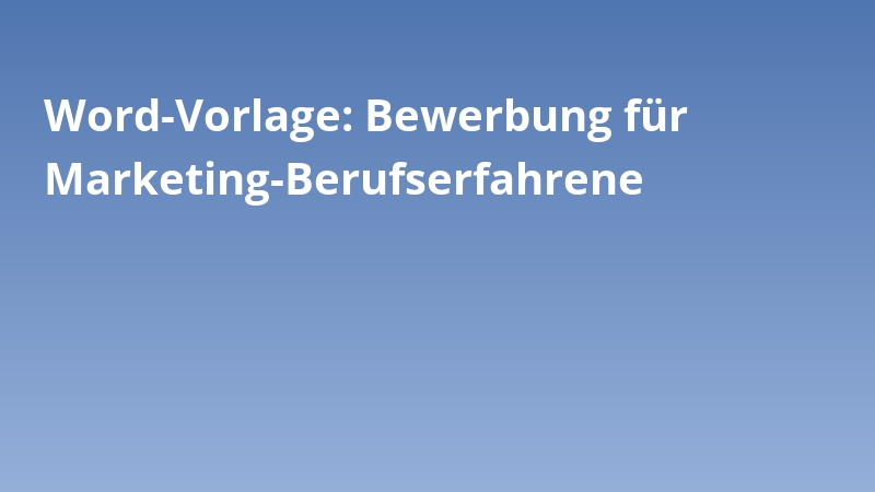 Word-Vorlage: Bewerbung für Marketing-Berufserfahrene