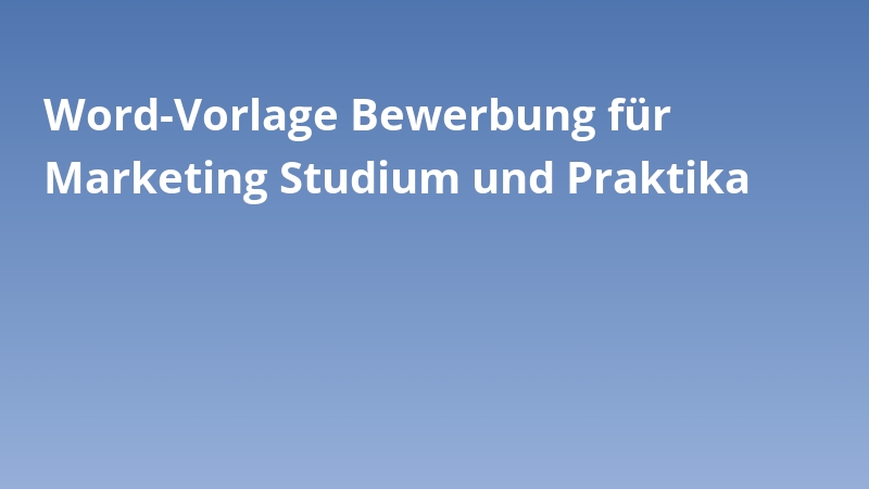 Word-Vorlage Bewerbung für Marketing Studium und Praktika