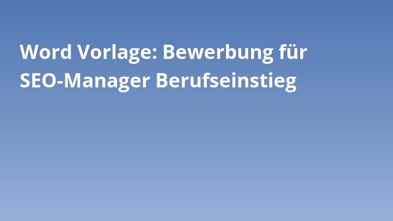 Word Vorlage: Bewerbung für SEO-Manager Berufseinstieg