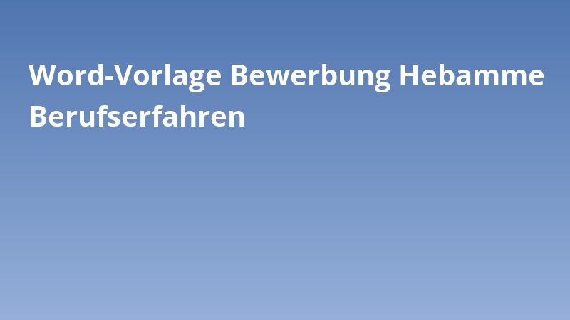 Word-Vorlage Bewerbung Hebamme Berufserfahren