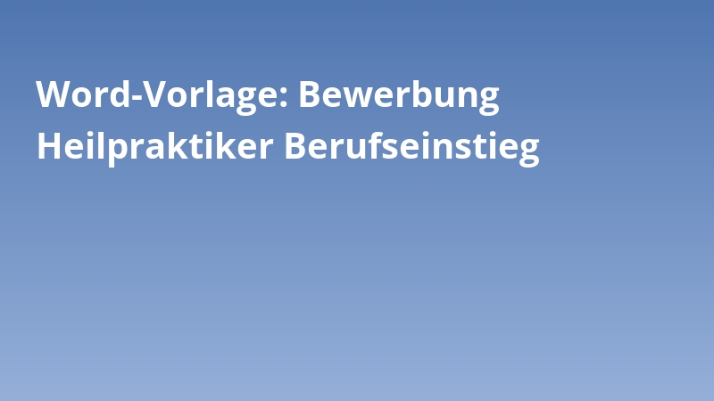 Word-Vorlage: Bewerbung Heilpraktiker Berufseinstieg
