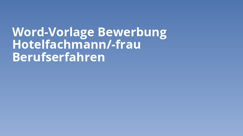 Word-Vorlage Bewerbung Hotelfachmann/-frau Berufserfahren