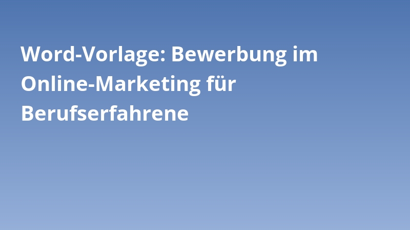 Word-Vorlage: Bewerbung im Online-Marketing für Berufserfahrene