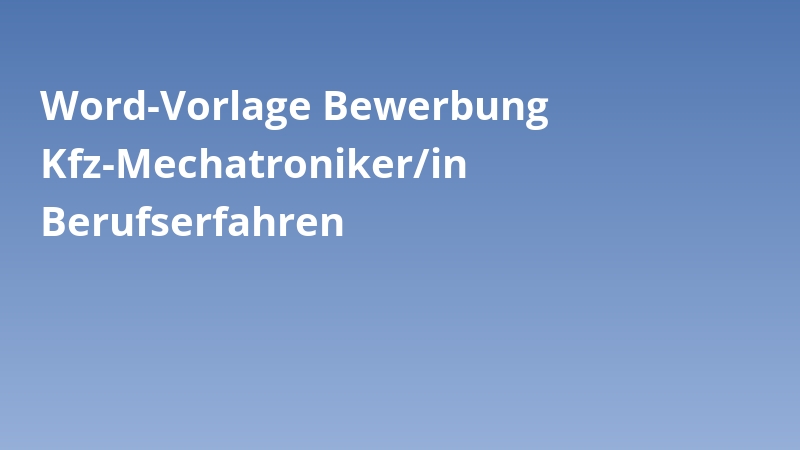 Word-Vorlage Bewerbung Kfz-Mechatroniker/in Berufserfahren