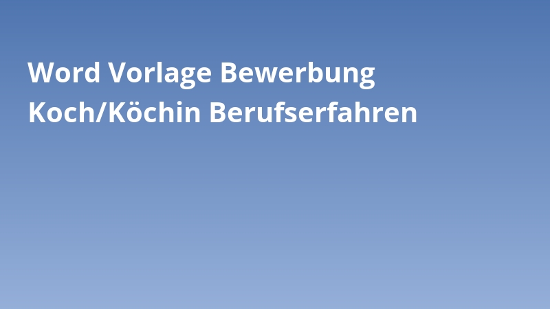 Word Vorlage Bewerbung Koch/Köchin Berufserfahren