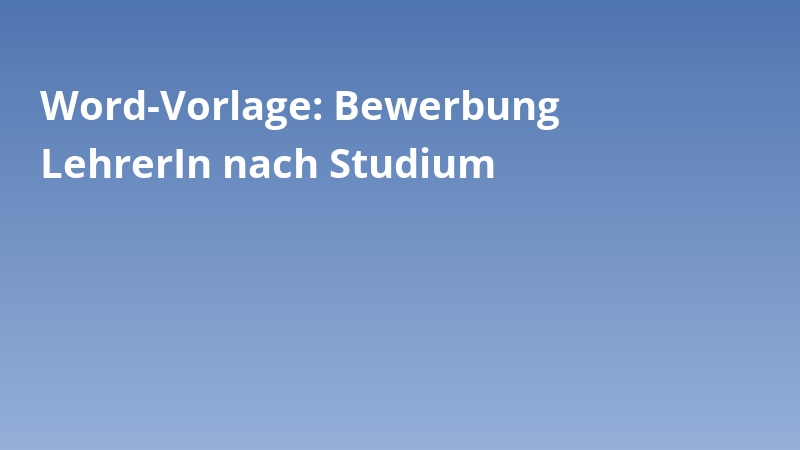 Word-Vorlage: Bewerbung LehrerIn nach Studium
