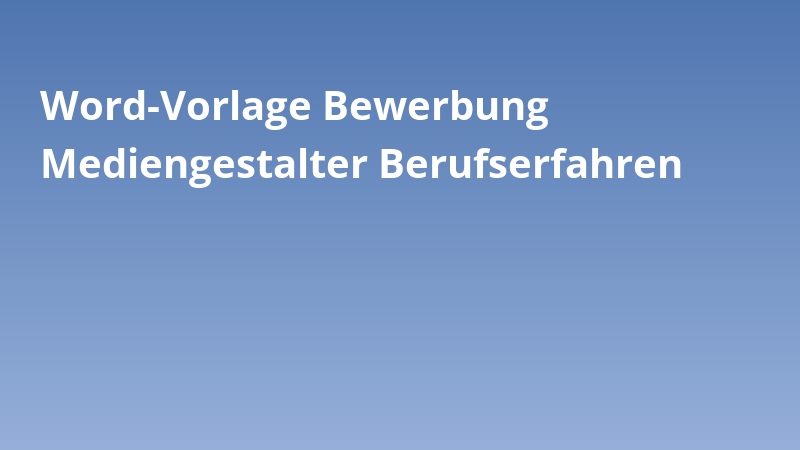 Word-Vorlage Bewerbung Mediengestalter Berufserfahren