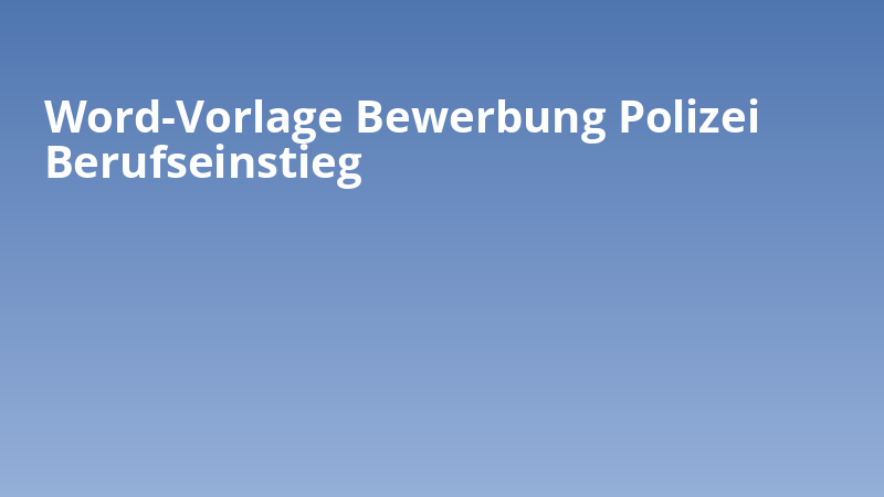 Word-Vorlage Bewerbung Polizei Berufseinstieg