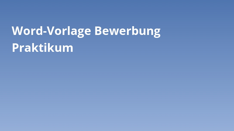 Word-Vorlage Bewerbung Praktikum