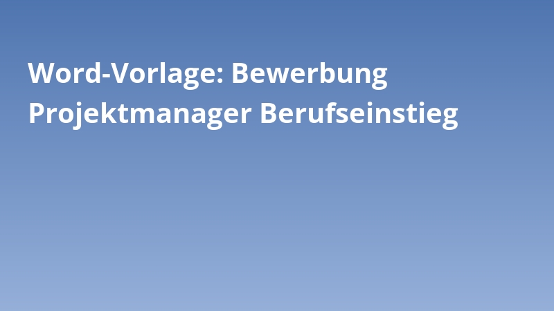 Word-Vorlage Bewerbung Projektmanager Berufseinstieg