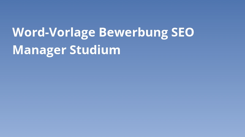 Word-Vorlage Bewerbung SEO Manager Studium