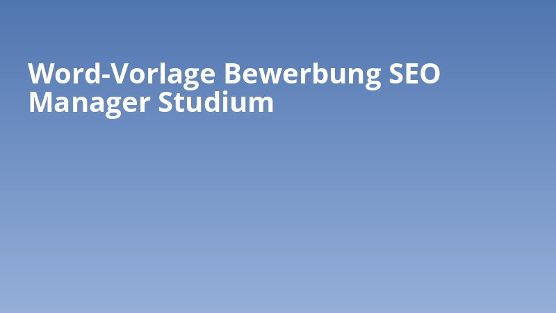 Word-Vorlage Bewerbung SEO Manager Studium