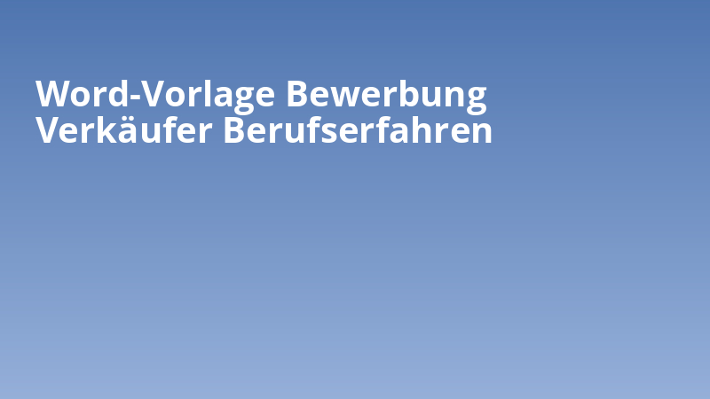 Word-Vorlage Bewerbung Verkäufer Berufserfahren