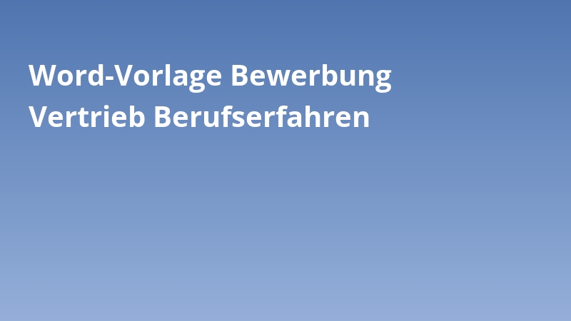 Word-Vorlage Bewerbung Vertrieb Berufserfahren
