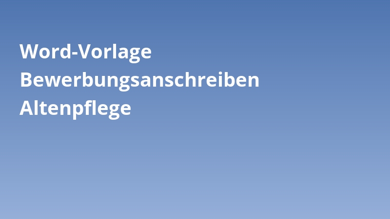 Word-Vorlage Bewerbungsanschreiben Altenpflege