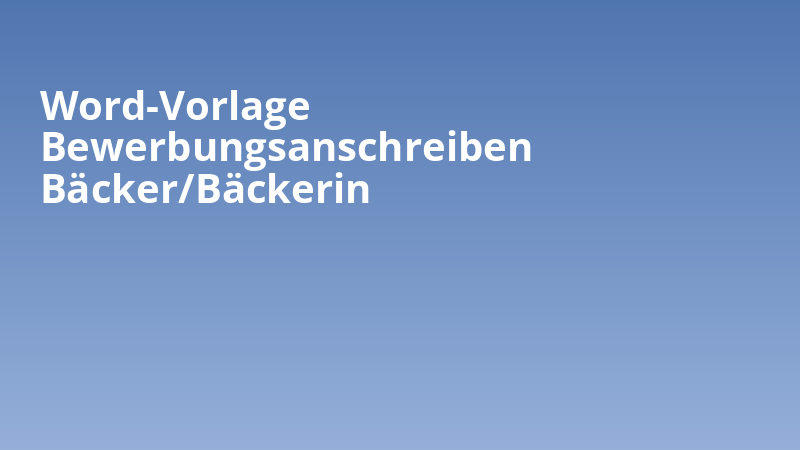 Word-Vorlage Bewerbungsanschreiben Bäcker/Bäckerin