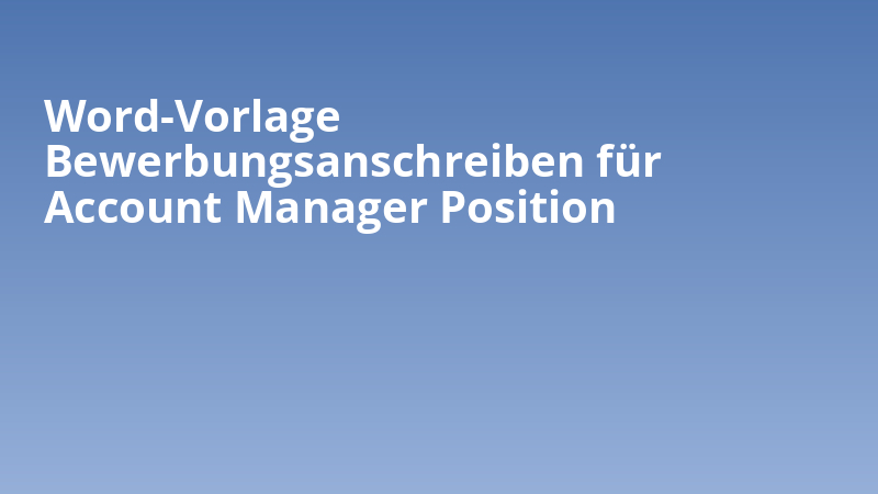 Word-Vorlage Bewerbungsanschreiben für Account Manager Position