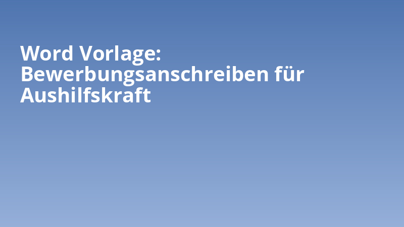 Word Vorlage: Bewerbungsanschreiben für Aushilfskraft