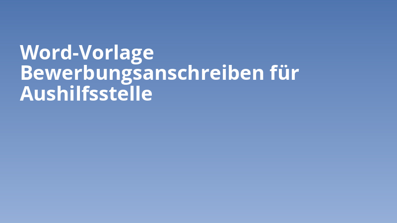 Word-Vorlage Bewerbungsanschreiben für Aushilfsstelle